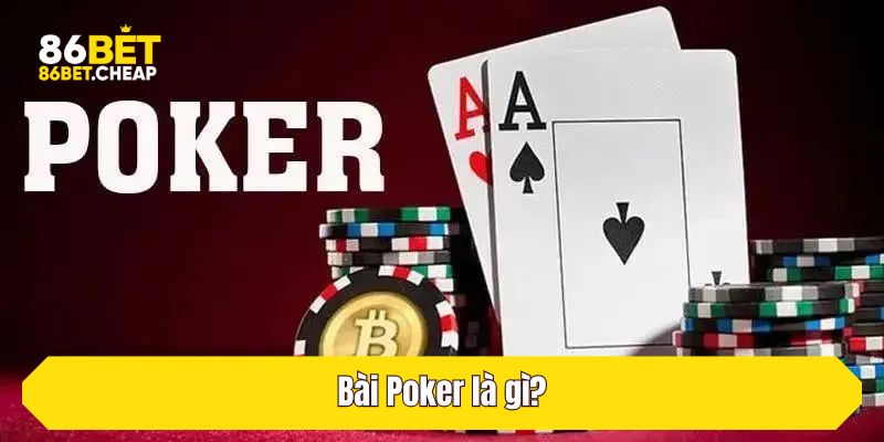 Bài Poker là gì?