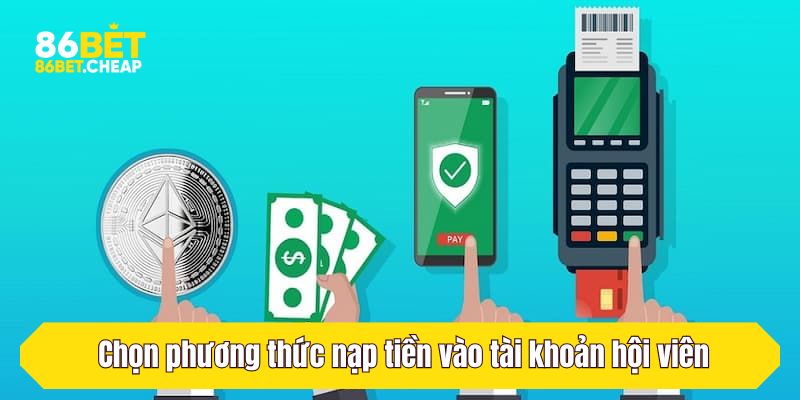Bước 2: Chọn phương thức nạp tiền vào tài khoản hội viên