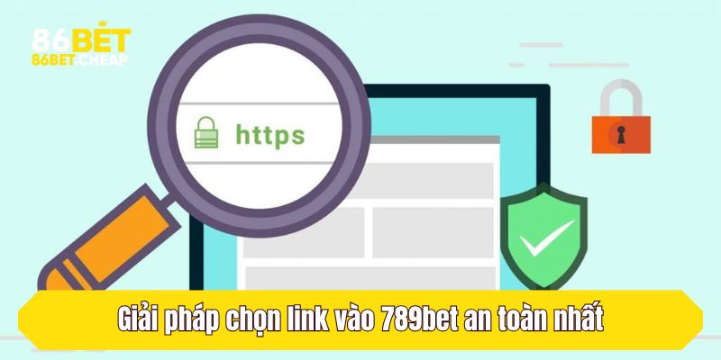 Giải pháp chọn link vào 789bet an toàn nhất