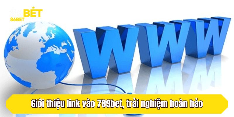Giới thiệu link vào 789bet, trải nghiệm hoàn hảo