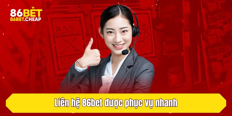 Liên hệ 86bet được phục vụ nhanh