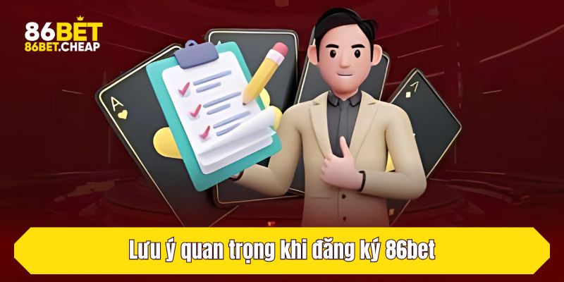 Lưu ý quan trọng khi đăng ký 86bet